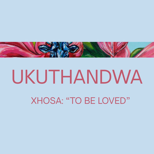 UKUTHANDWA : "To Be Loved"